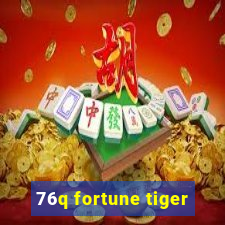 76q fortune tiger
