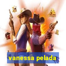 vanessa pelada