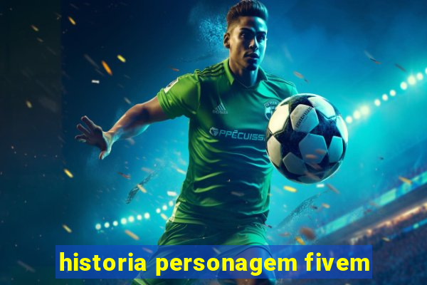 historia personagem fivem