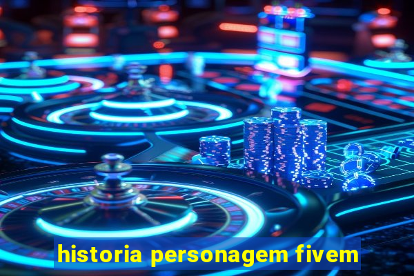 historia personagem fivem