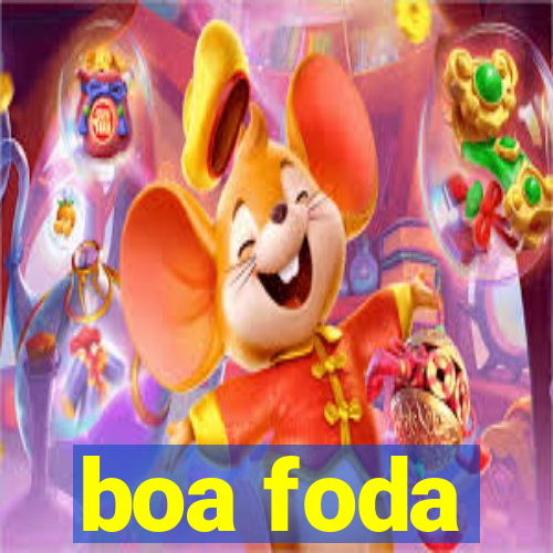 boa foda