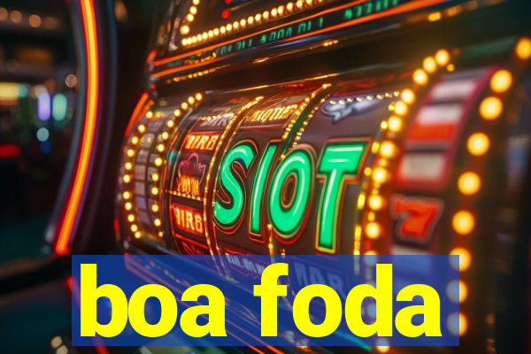 boa foda