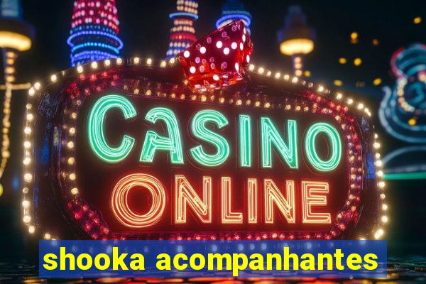 shooka acompanhantes