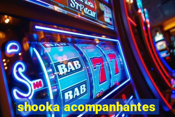 shooka acompanhantes