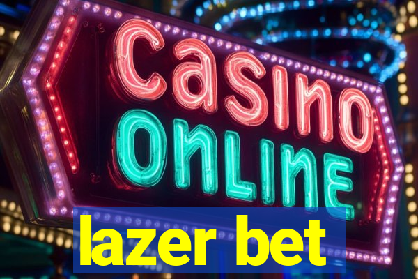 lazer bet