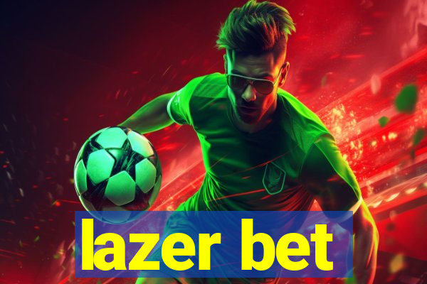 lazer bet