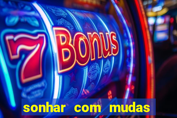 sonhar com mudas de plantas