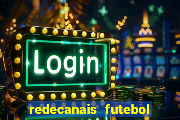 redecanais futebol ao vivo