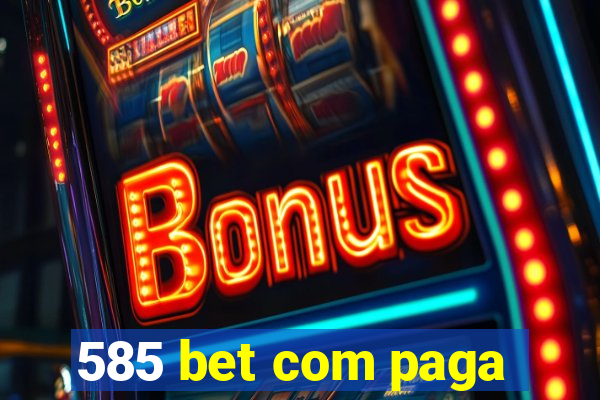 585 bet com paga
