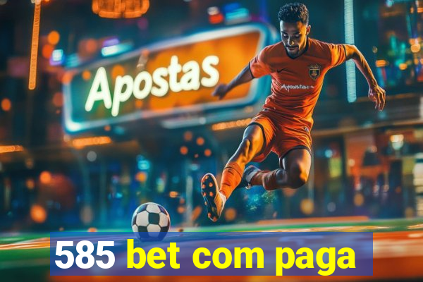 585 bet com paga