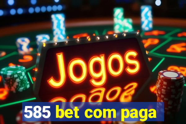 585 bet com paga