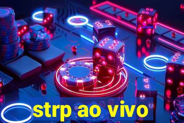 strp ao vivo