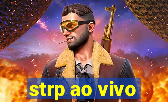 strp ao vivo