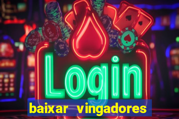 baixar vingadores guerra infinita google drive
