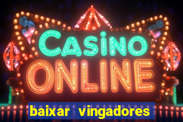 baixar vingadores guerra infinita google drive
