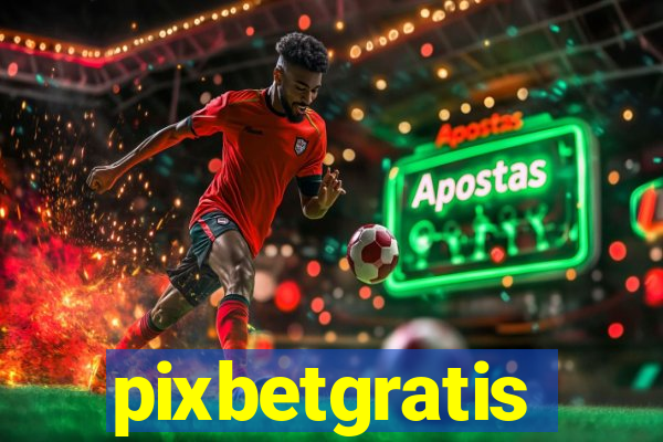 pixbetgratis