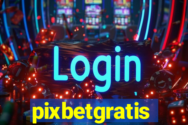 pixbetgratis