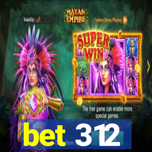 bet 312