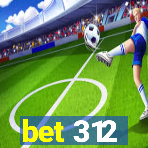 bet 312