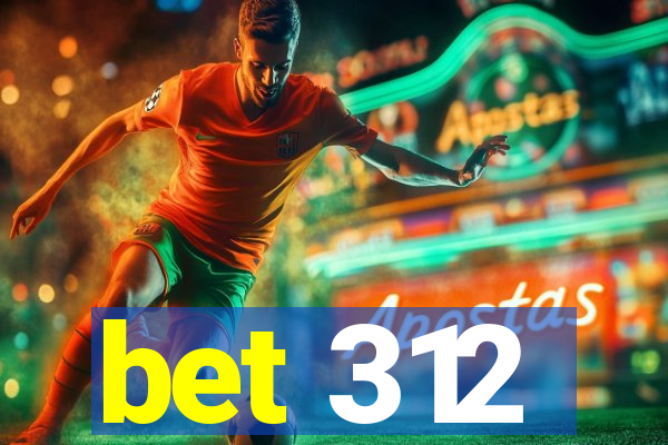 bet 312