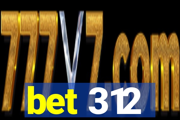 bet 312