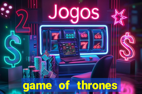 game of thrones legendado online