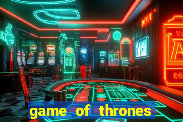 game of thrones legendado online