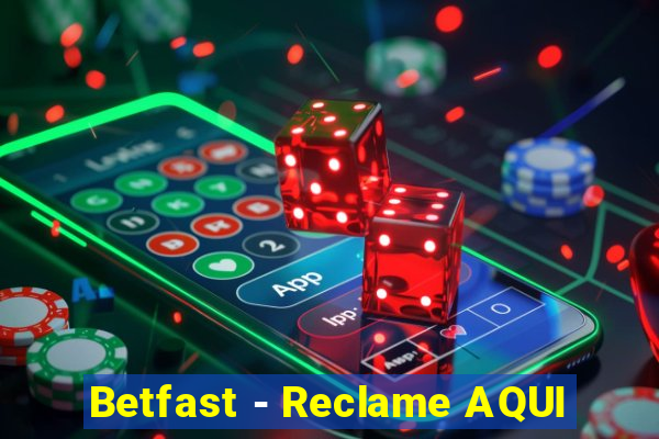 Betfast - Reclame AQUI