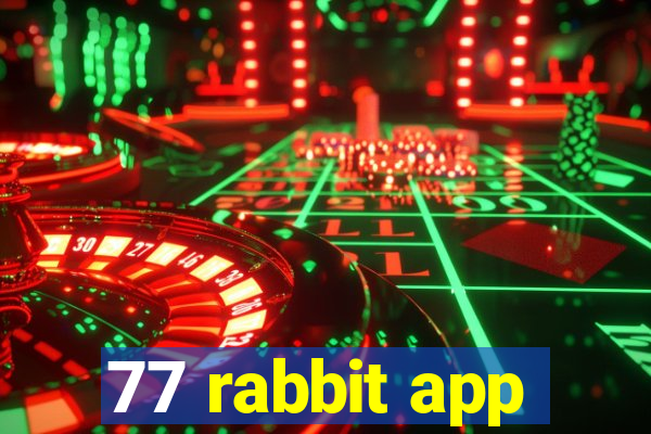 77 rabbit app