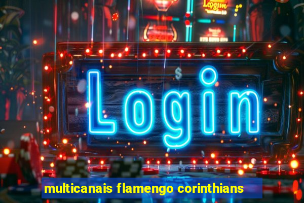 multicanais flamengo corinthians