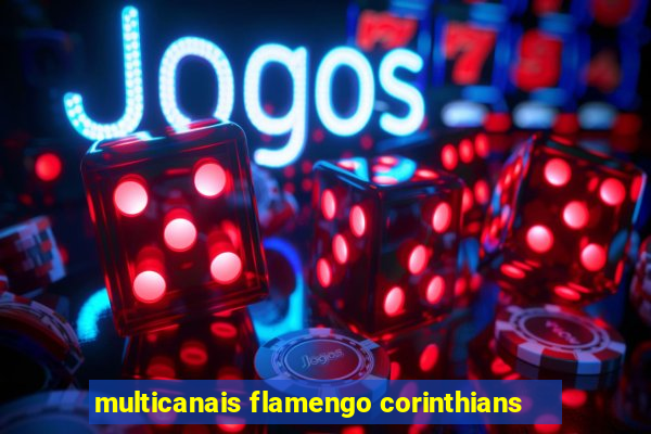 multicanais flamengo corinthians