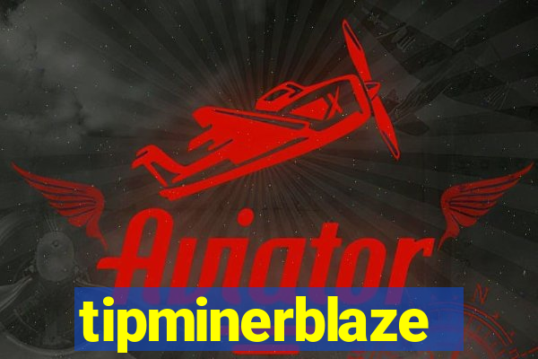 tipminerblaze