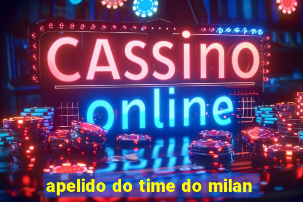 apelido do time do milan