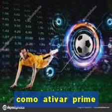 como ativar prime video tim