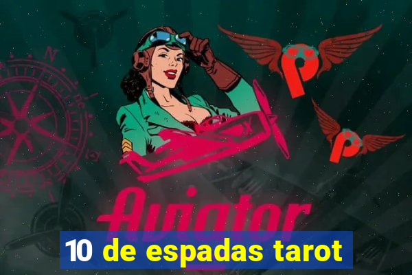 10 de espadas tarot