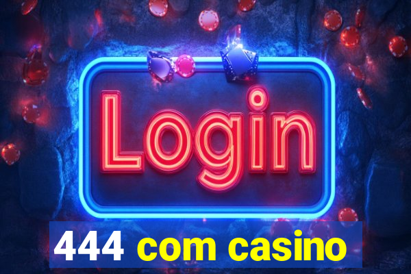 444 com casino
