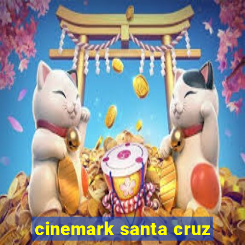 cinemark santa cruz
