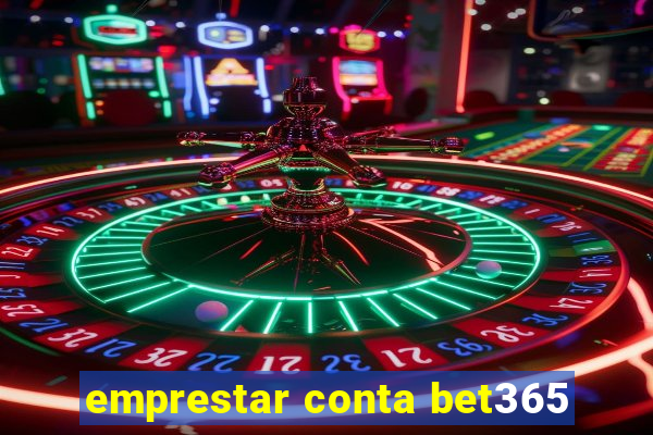 emprestar conta bet365