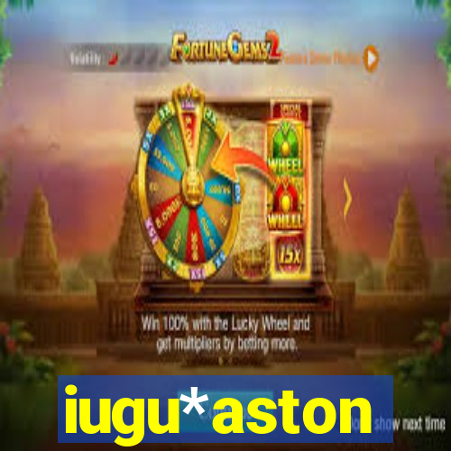 iugu*aston