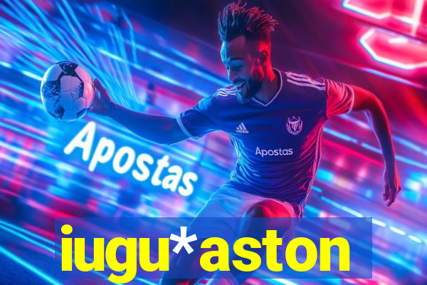 iugu*aston