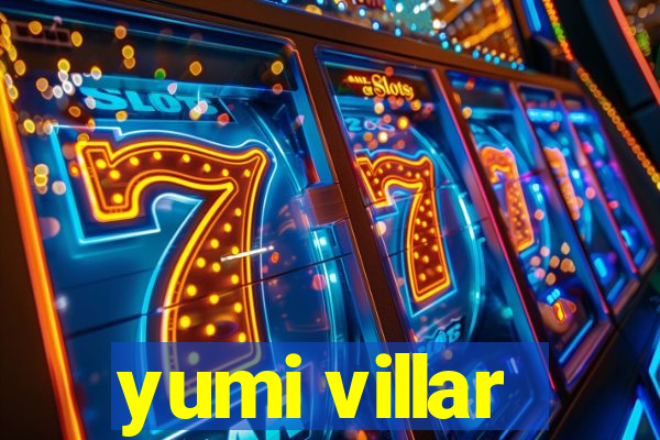 yumi villar
