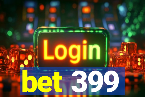 bet 399