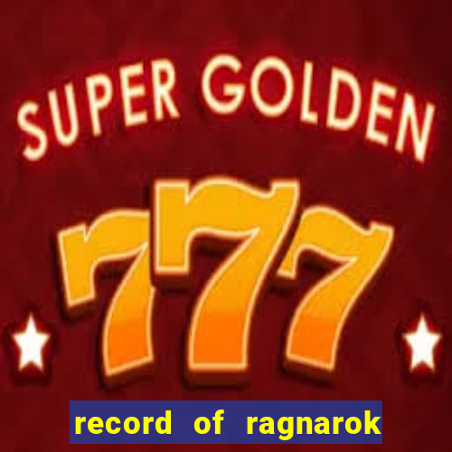 record of ragnarok 3 temporada