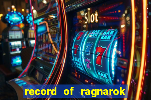 record of ragnarok 3 temporada
