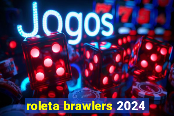 roleta brawlers 2024