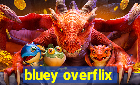 bluey overflix