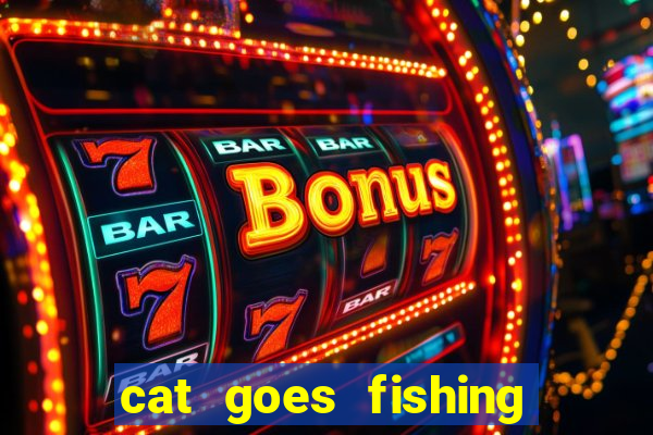 cat goes fishing free download
