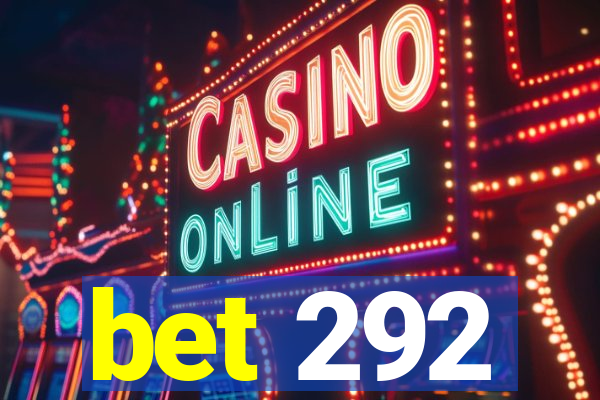 bet 292