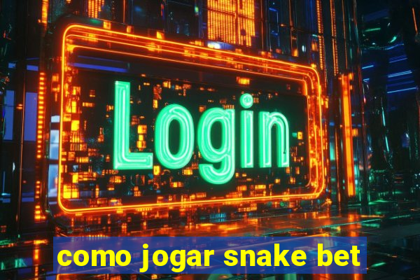 como jogar snake bet