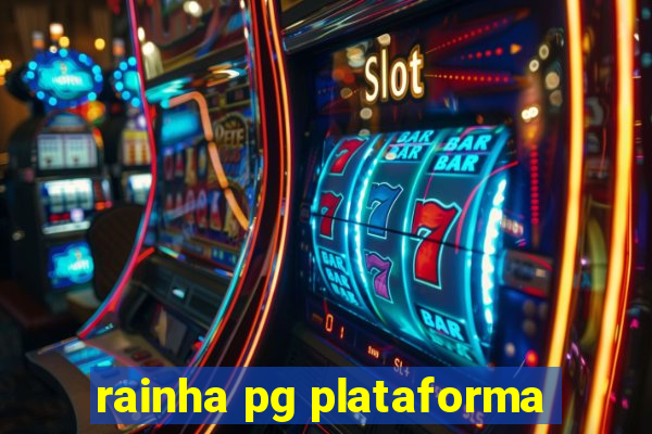 rainha pg plataforma